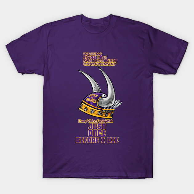 Minnesota Vikings Fans - Just Once Before I Die: Waiting & Frustrated by JustOnceVikingShop